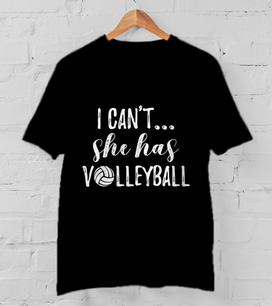 I Can't She Has Volleyball Cute Volleyball Fun T-Shirt