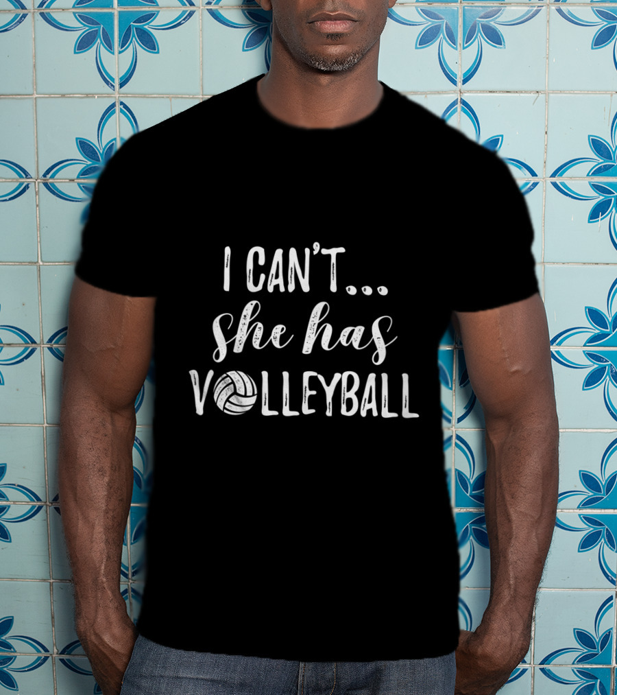 I Can't She Has Volleyball Cute Volleyball Fun T-Shirt