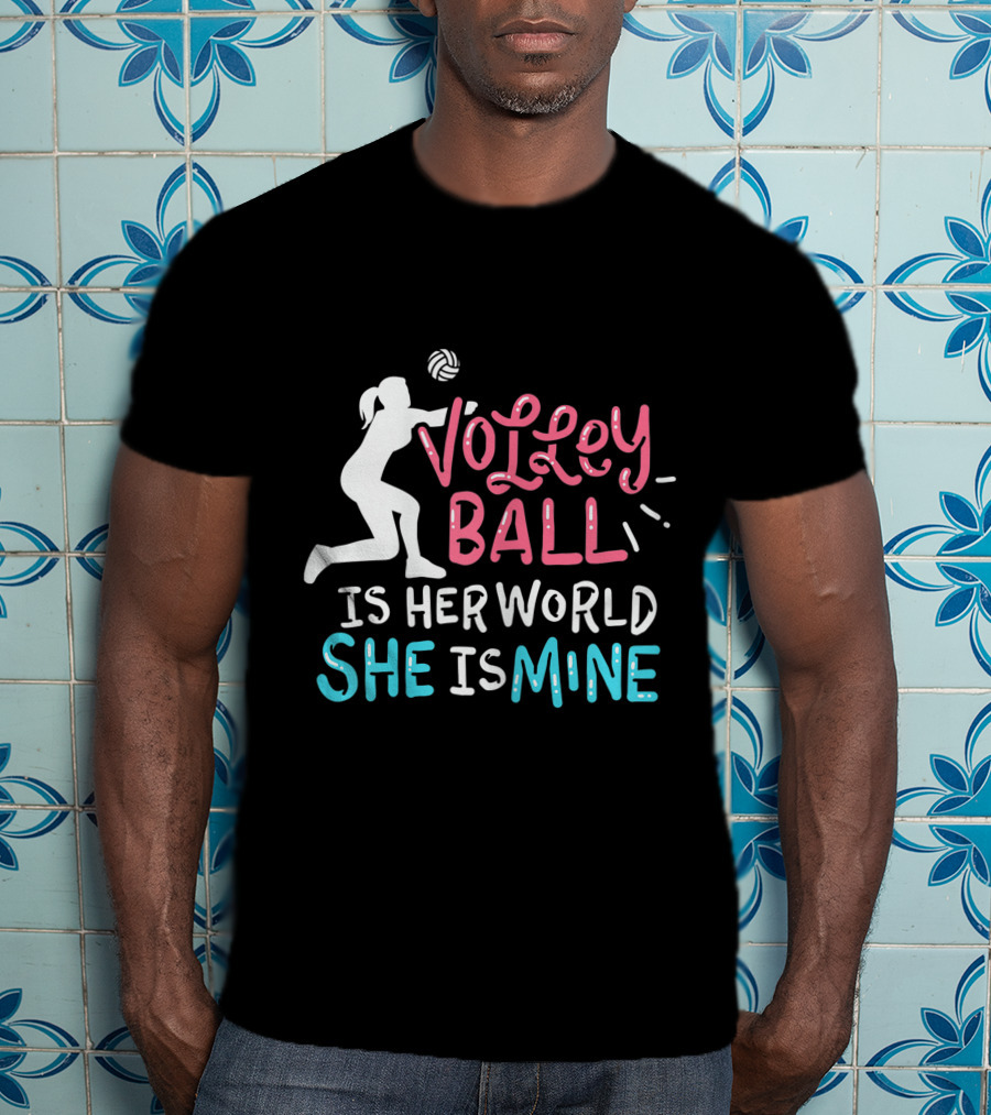 Volleyball Is Her World She Is Mine T-Shirt