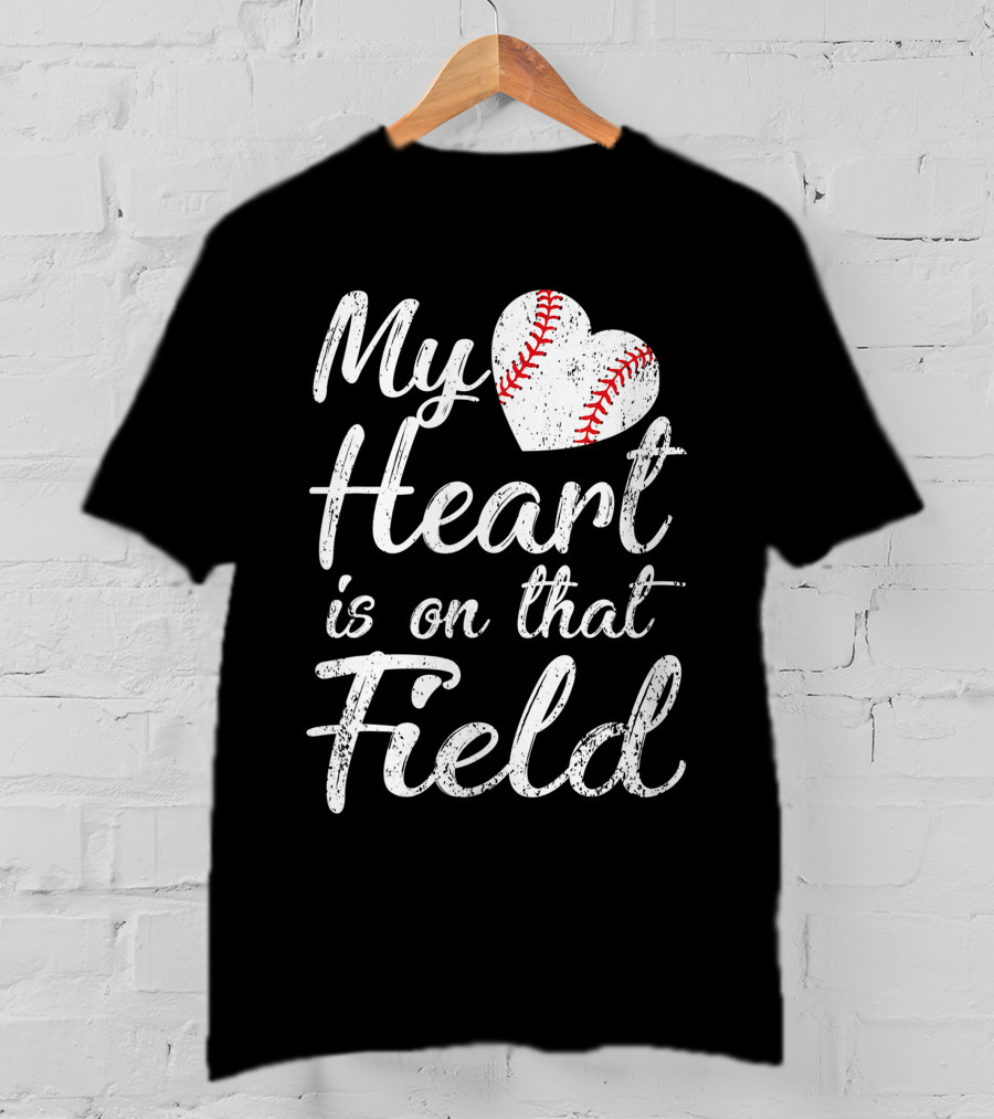 My Heart Is On That Field Baseball Softball Passion T-Shirt