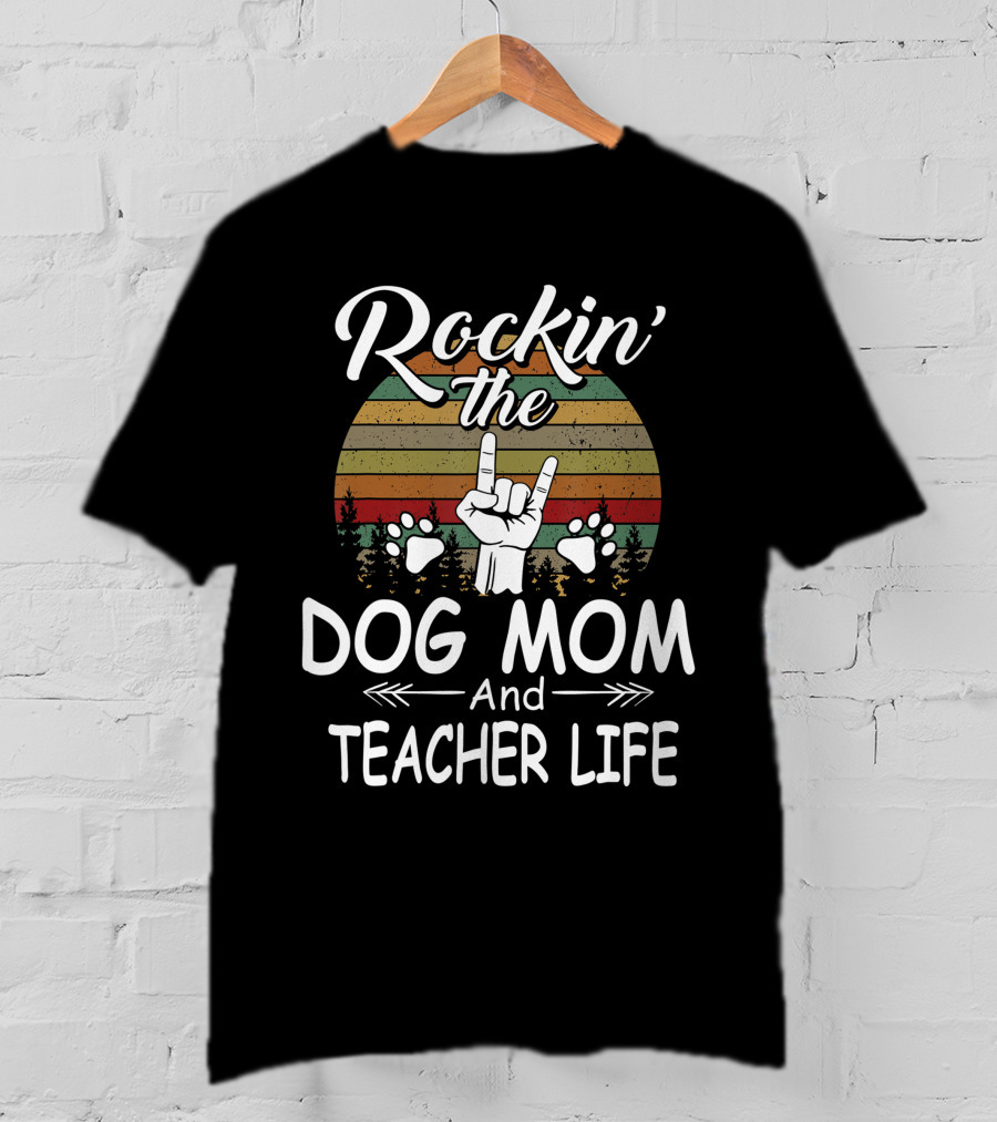 Rockin' The Dog Mom And Teacher Life Dog Lovers With Retro Style And Paws T-Shirt