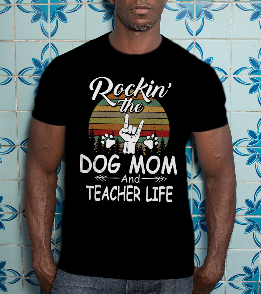 Rockin' The Dog Mom And Teacher Life Dog Lovers With Retro Style And Paws T-Shirt