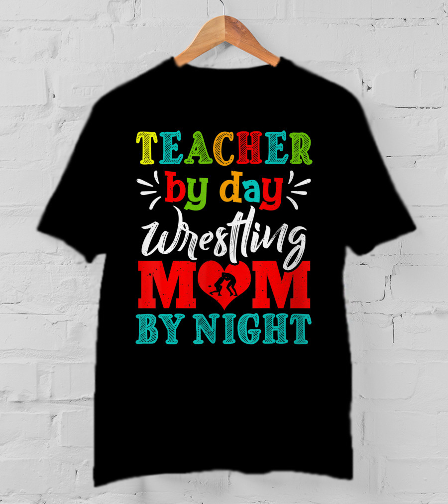 Teacher By Day Wrestling Mom By Night T-Shirt