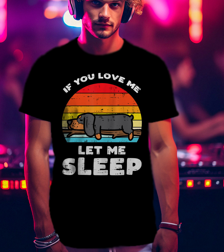 If You Love Me Let Me Sleep Dachshund Weiner Dog Vintage Sunset T-Shirt