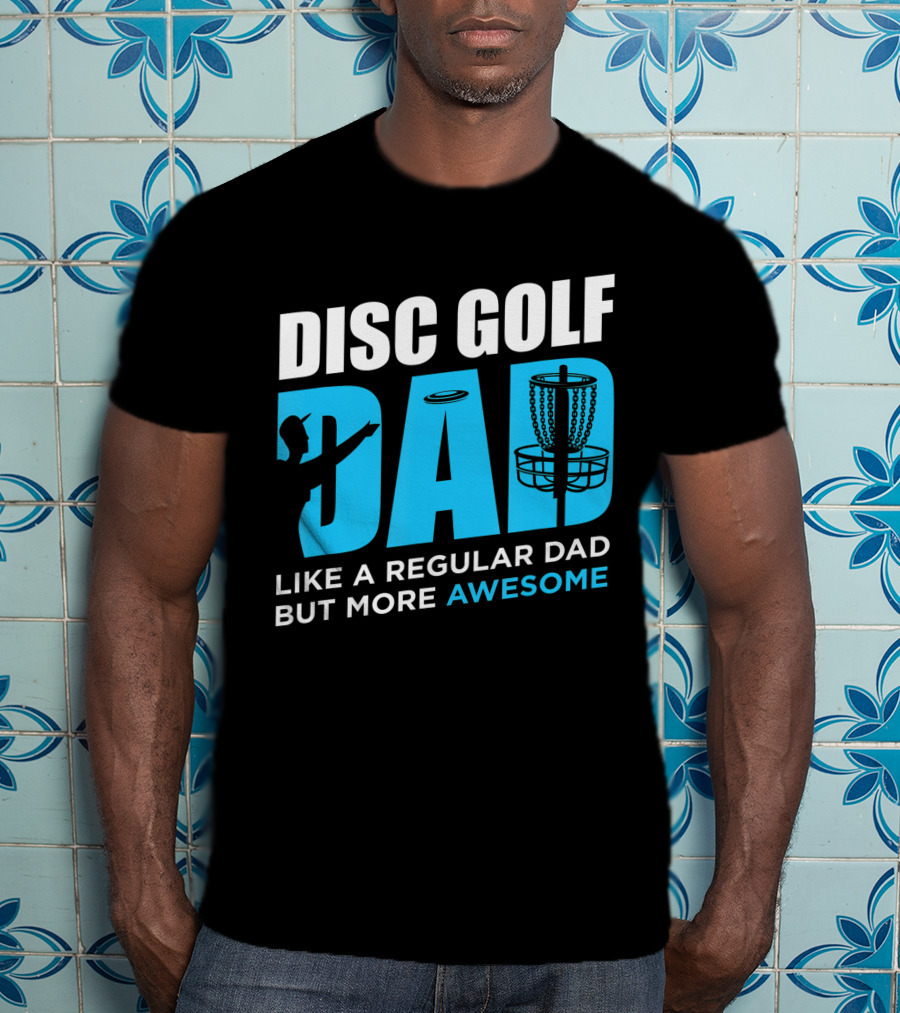 Disc Golf Dad Like A Regular Dad But More Awesome Vintage Funny Disc Golfing Player T-Shirt