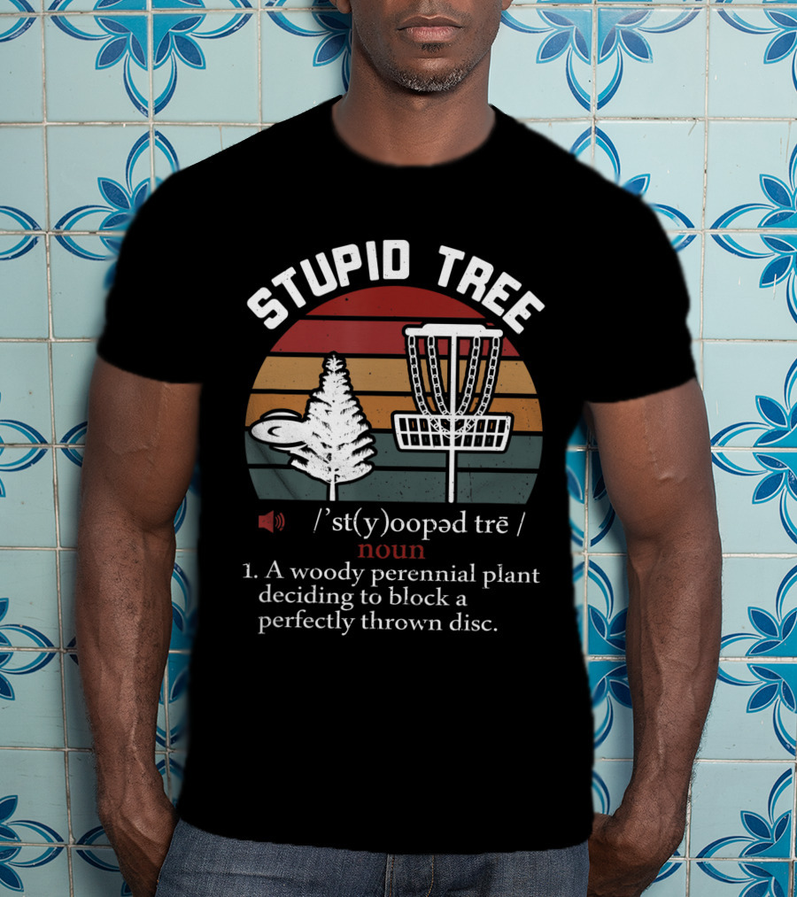 Stupid Tree Funny Disc Golf Frisbee Blocker Definition Noun T-Shirt