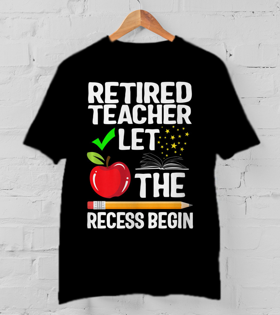 Retired Teacher Let The Recess Begin Apple Pencil Book Stars T-Shirt