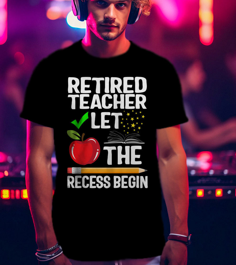 Retired Teacher Let The Recess Begin Apple Pencil Book Stars T-Shirt