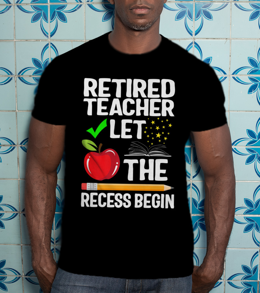 Retired Teacher Let The Recess Begin Apple Pencil Book Stars T-Shirt