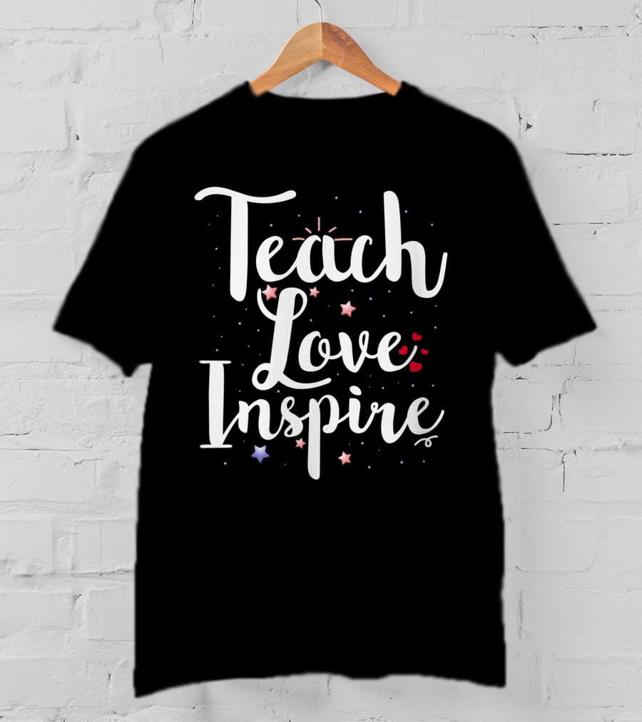 Teach Love Inspire With Stars Hearts Teacher Class T-Shirt