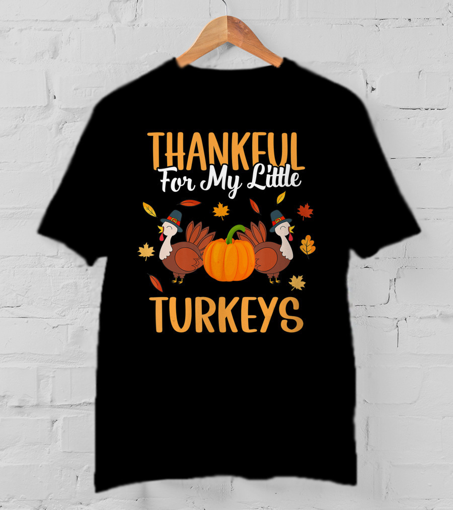 Thankful For My Little Turkeys Cute Mom Grandma Teacher T-Shirt