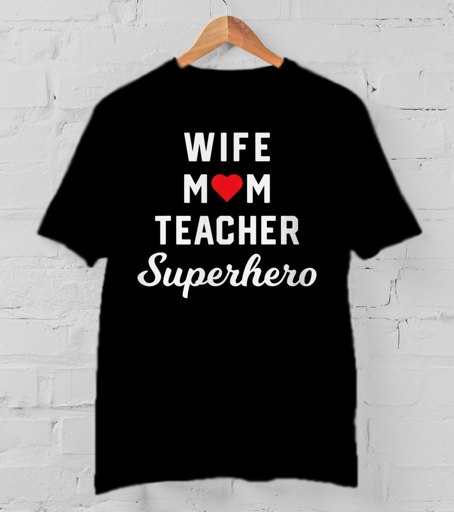 Wife Mom Teacher Heart Superhero T-Shirt