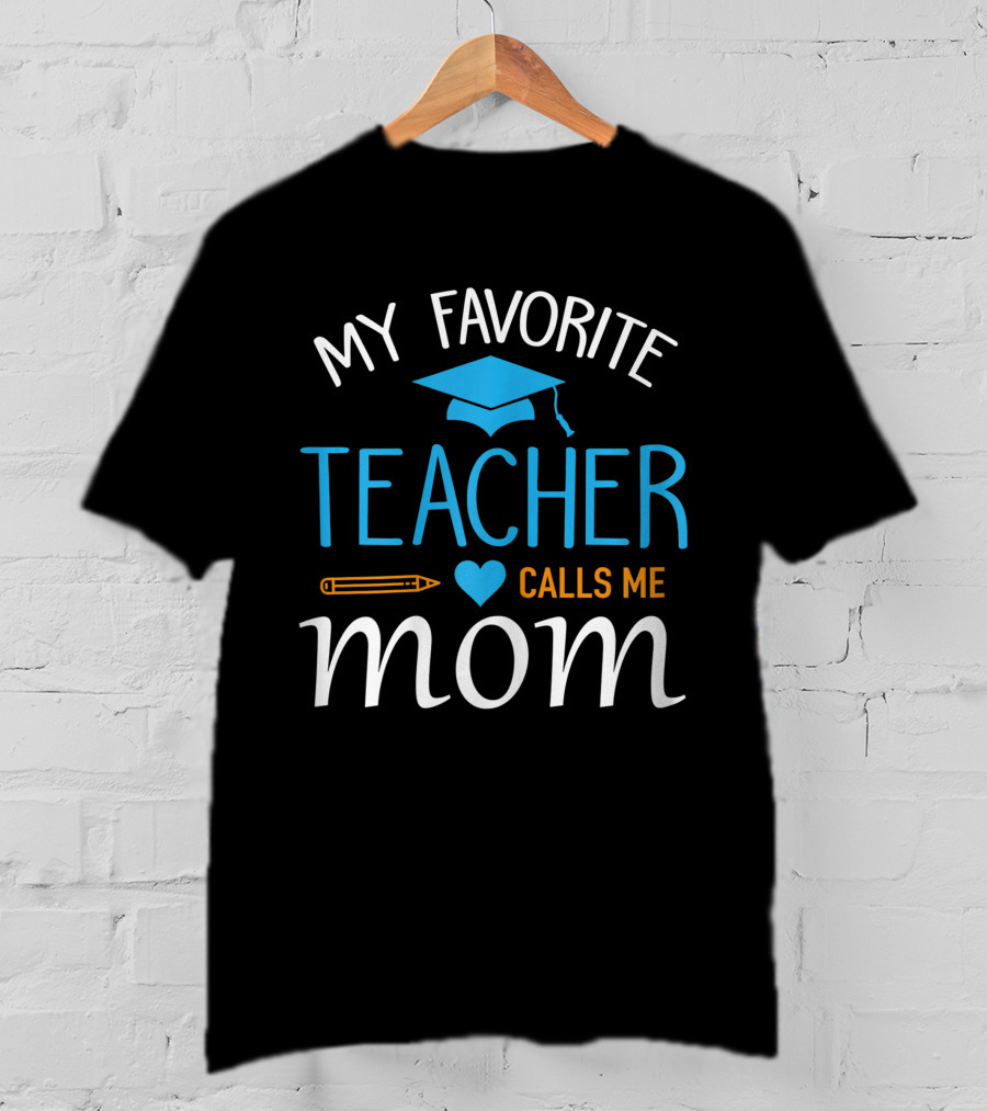 My Favorite Teacher Calls Me Mom With Graduation Cap And Heart T-Shirt