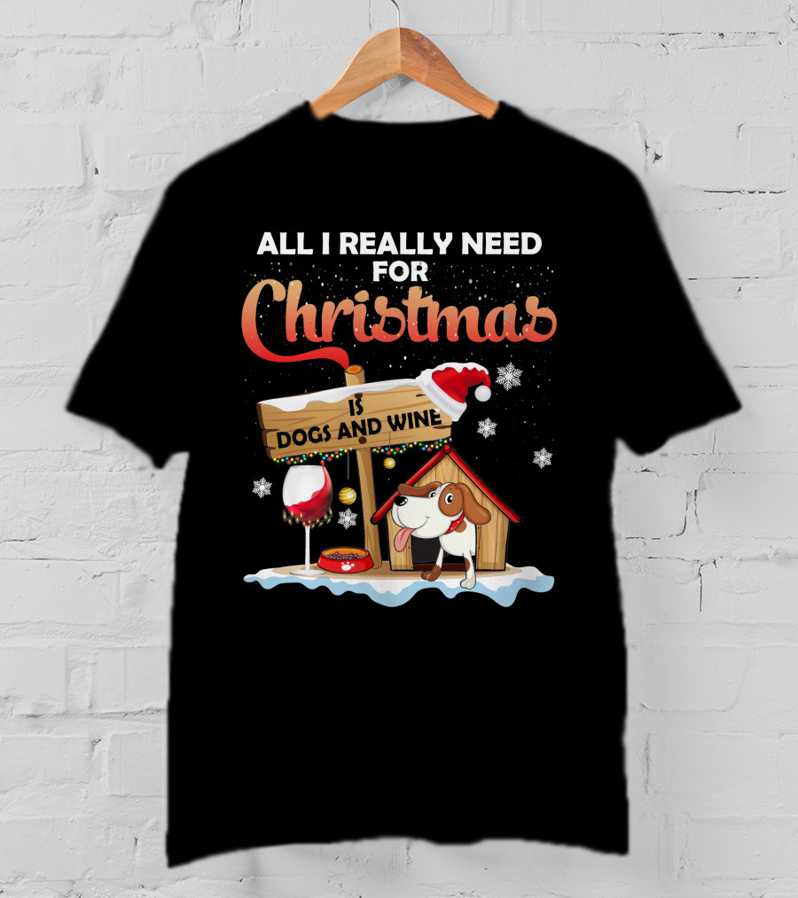 All I Really Need For Christmas Is Dogs And Wine Doghouse Festive Santa Hat Snowflakes Holiday Cheer T-Shirt