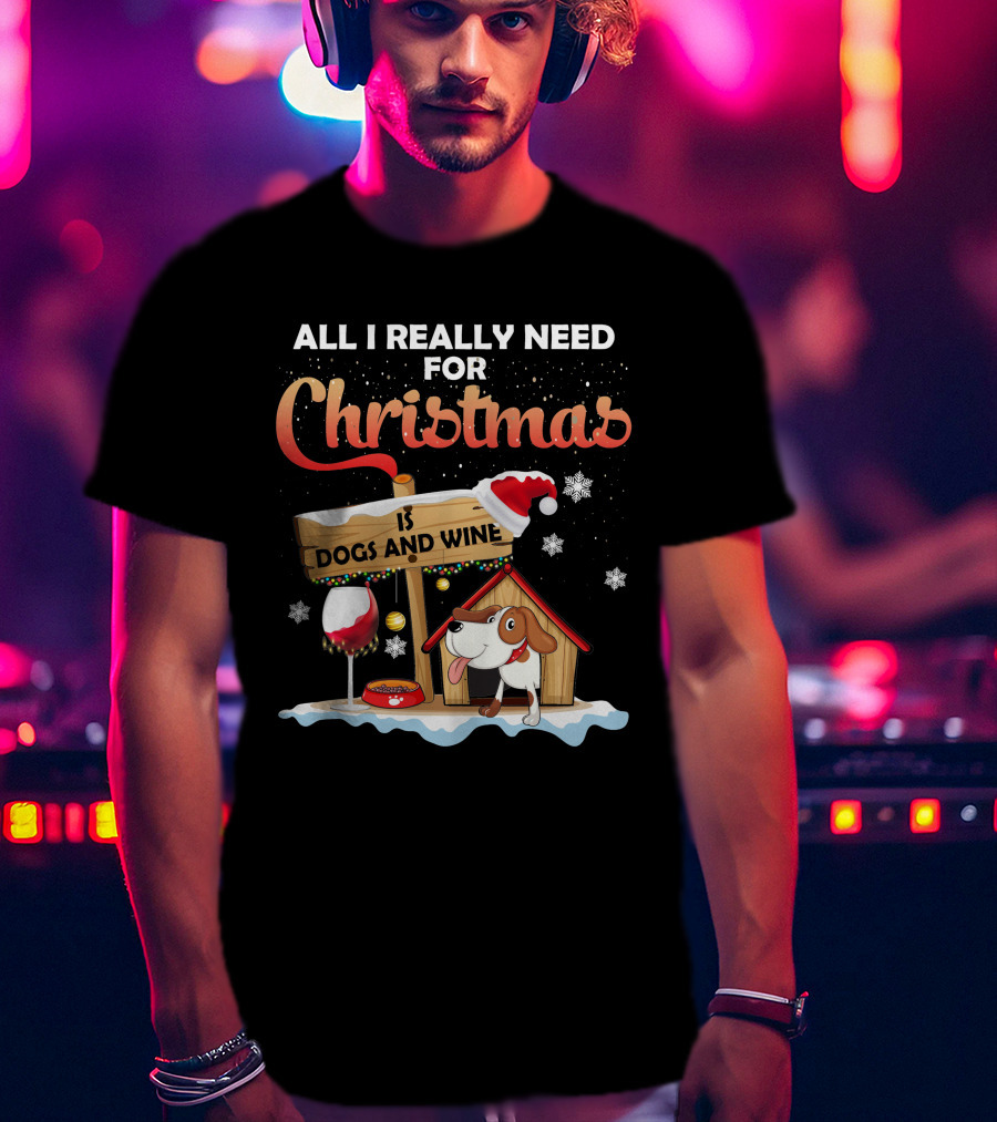 All I Really Need For Christmas Is Dogs And Wine Doghouse Festive Santa Hat Snowflakes Holiday Cheer T-Shirt
