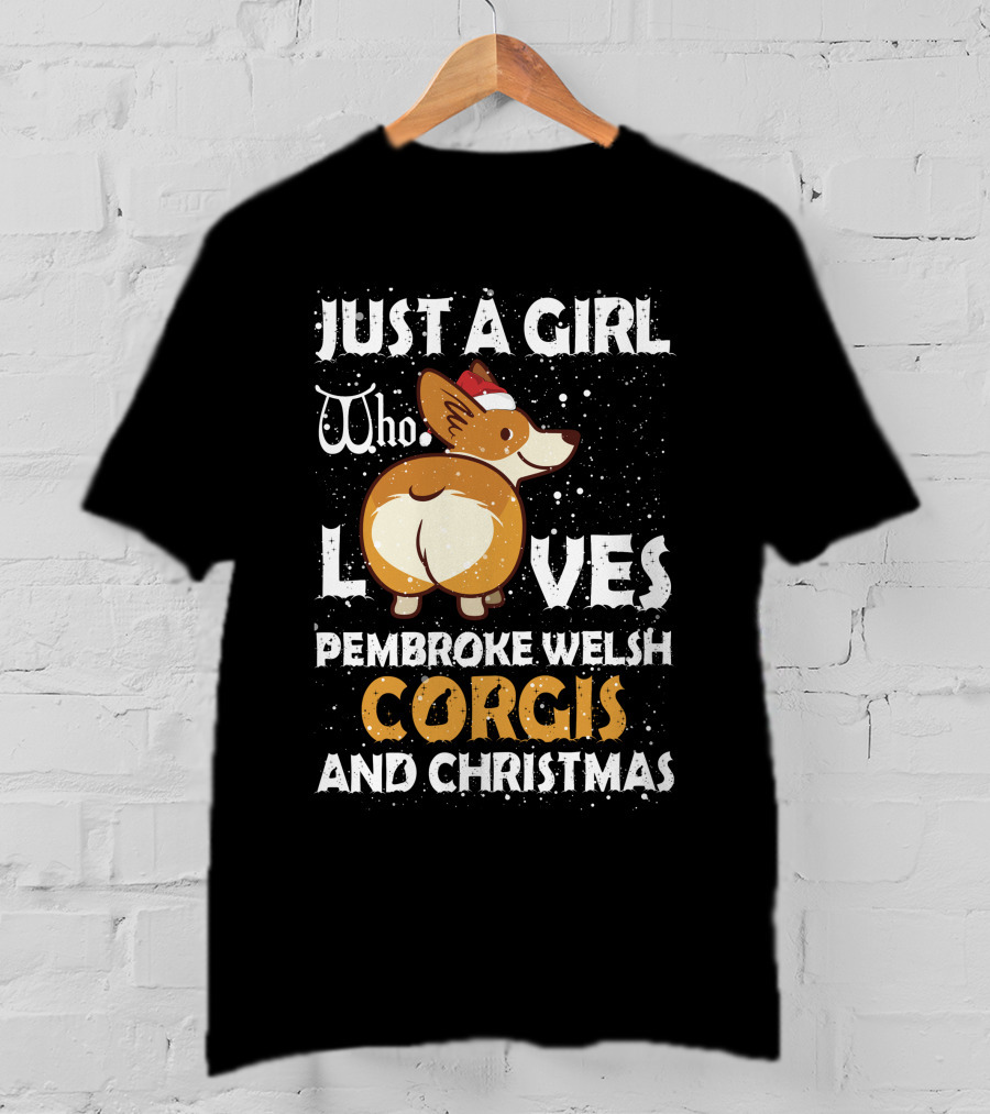 Just A Girl Who Loves Pembroke Welsh Corgis And Christmas T-Shirt