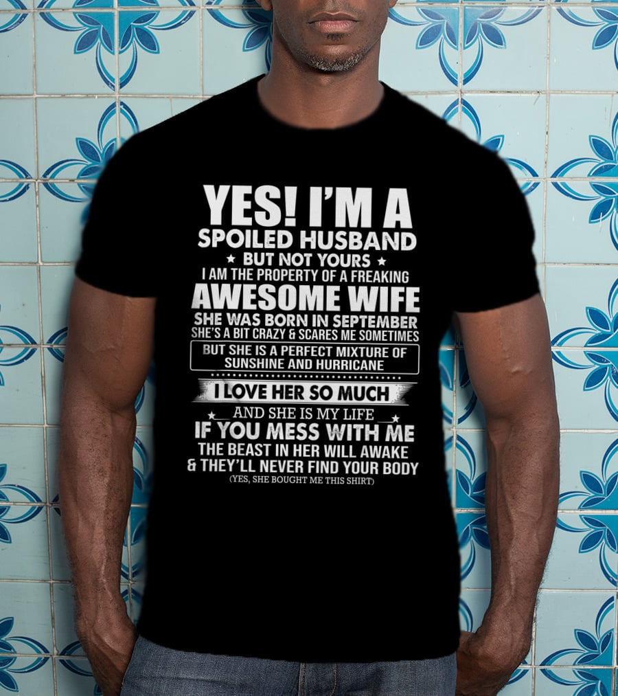 Yes Im A Spoiled Husband Property Awesome Wife Born September Bit Crazy Perfect Mixture Sunshine Hurricane T-Shirt