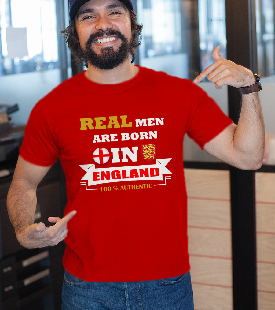Real Men Are Born IN England 100% Authentic T-Shirt