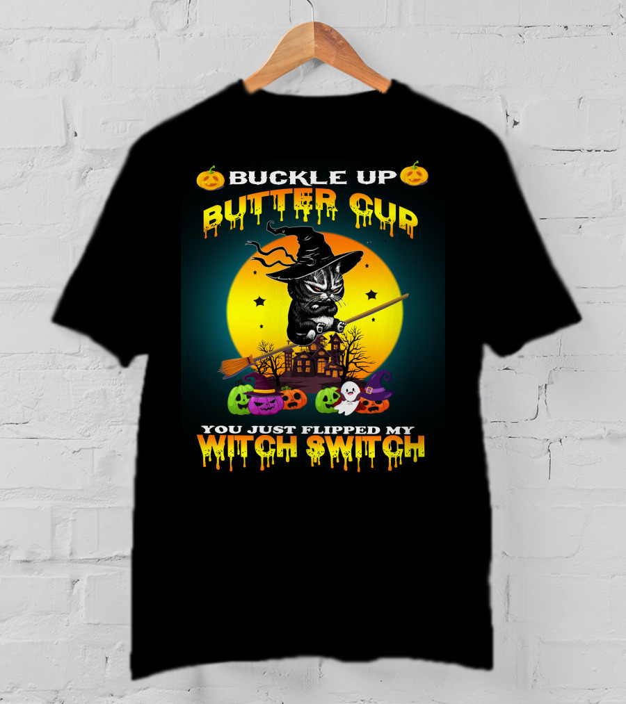 Buckle Up Buttercup You Just Flipped My Witch Switch Cat T-Shirt