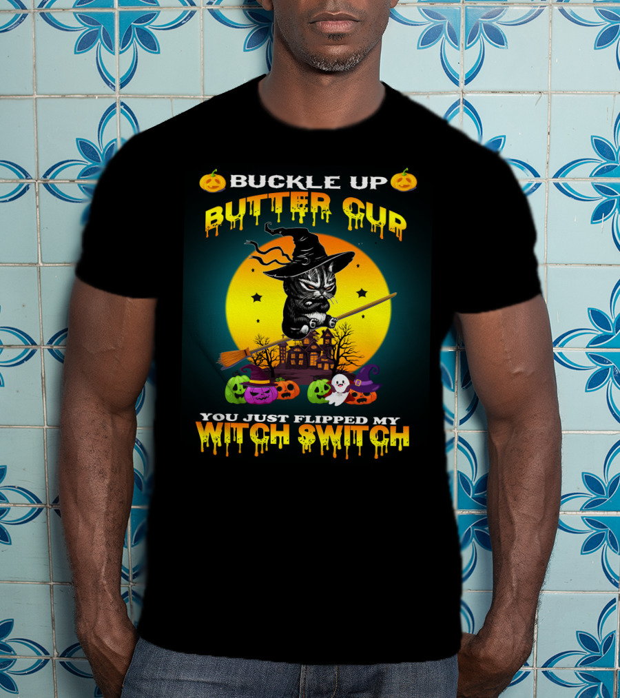 Buckle Up Buttercup You Just Flipped My Witch Switch Cat T-Shirt