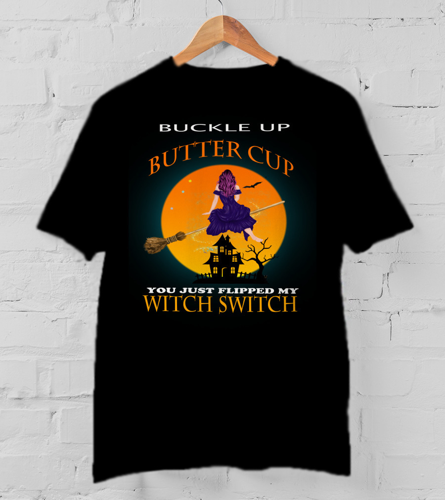 Buckle Up Buttercup Witch Switch T-Shirt