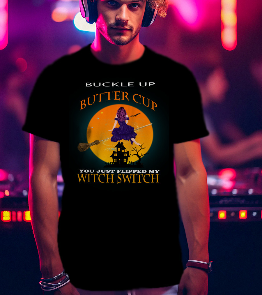 Buckle Up Buttercup Witch Switch T-Shirt