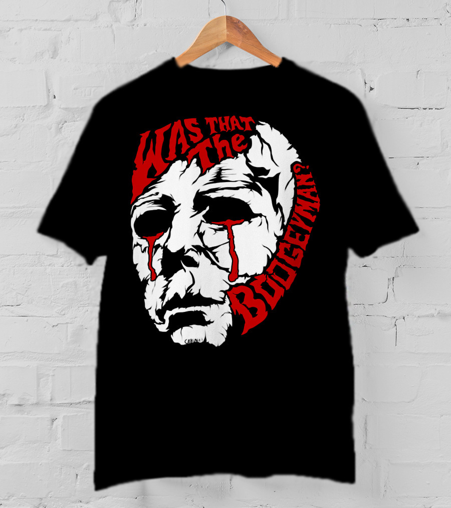 Was That The Boogeyman Michael Myers Mask T-Shirt