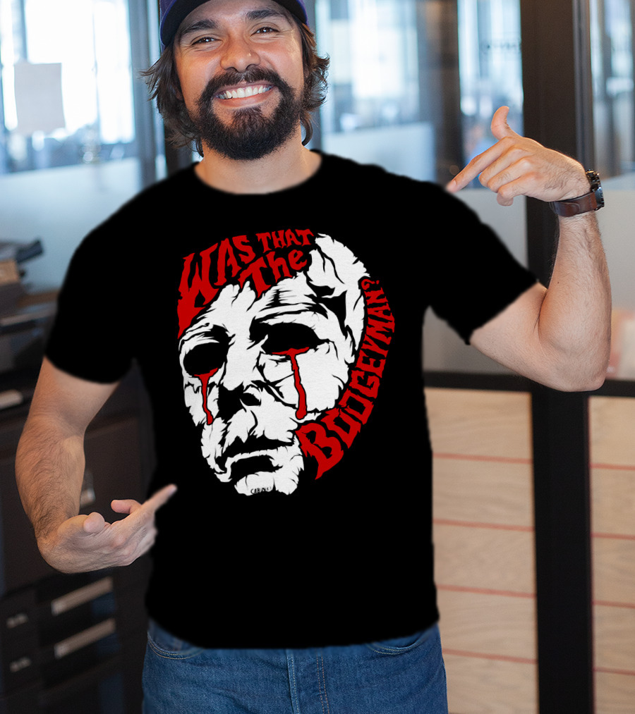 Was That The Boogeyman Michael Myers Mask T-Shirt