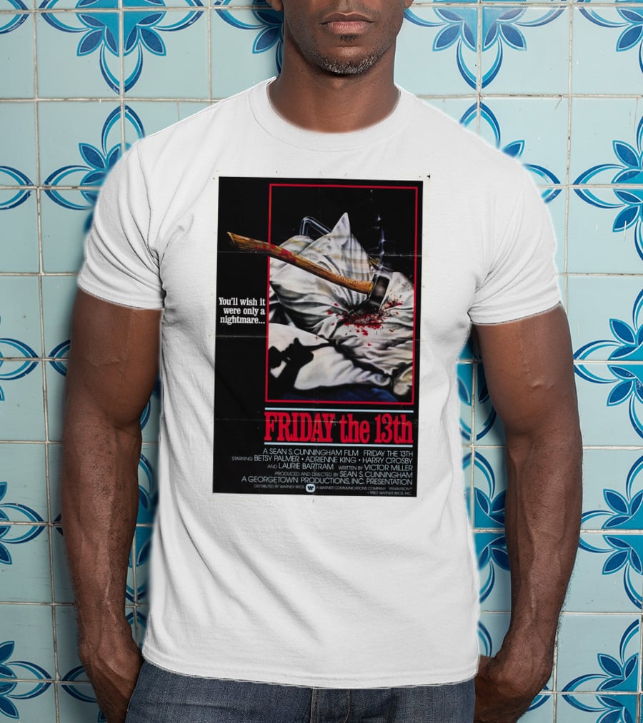You'll Wish It Were Only A Nightmare Friday The 13th A Sean S. Cunningham Film T-Shirt