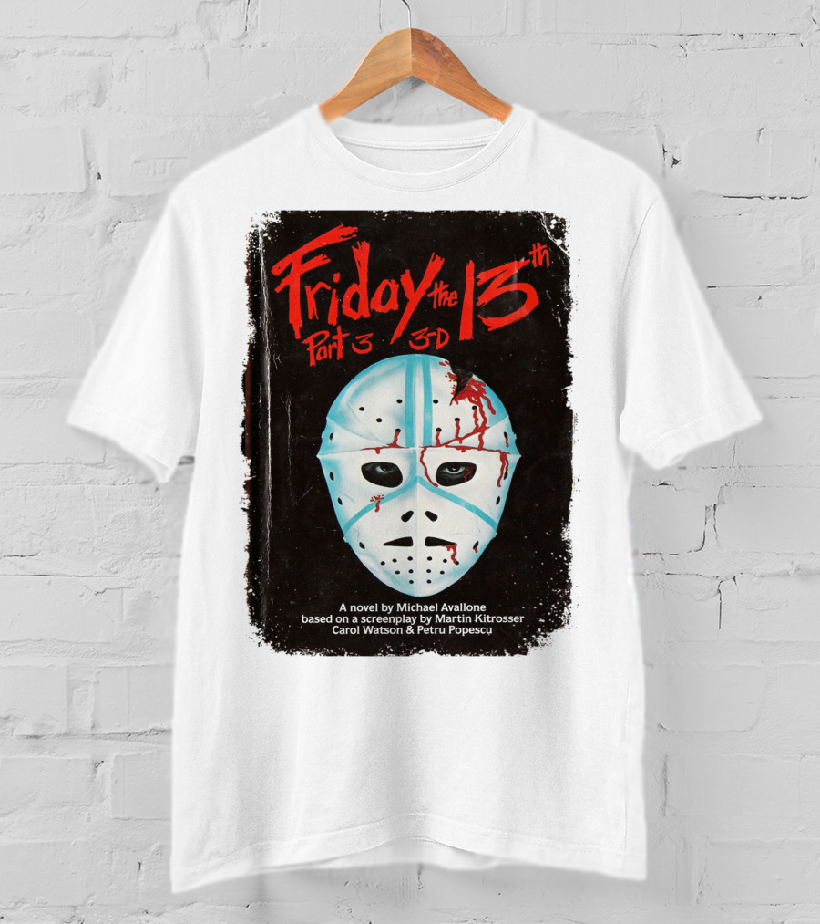 Friday The 13th Part 3 3-D Mask Michael Avallone Novel Screenplay Martin Kitrosser Carol Watson Petru Popescu T-Shirt