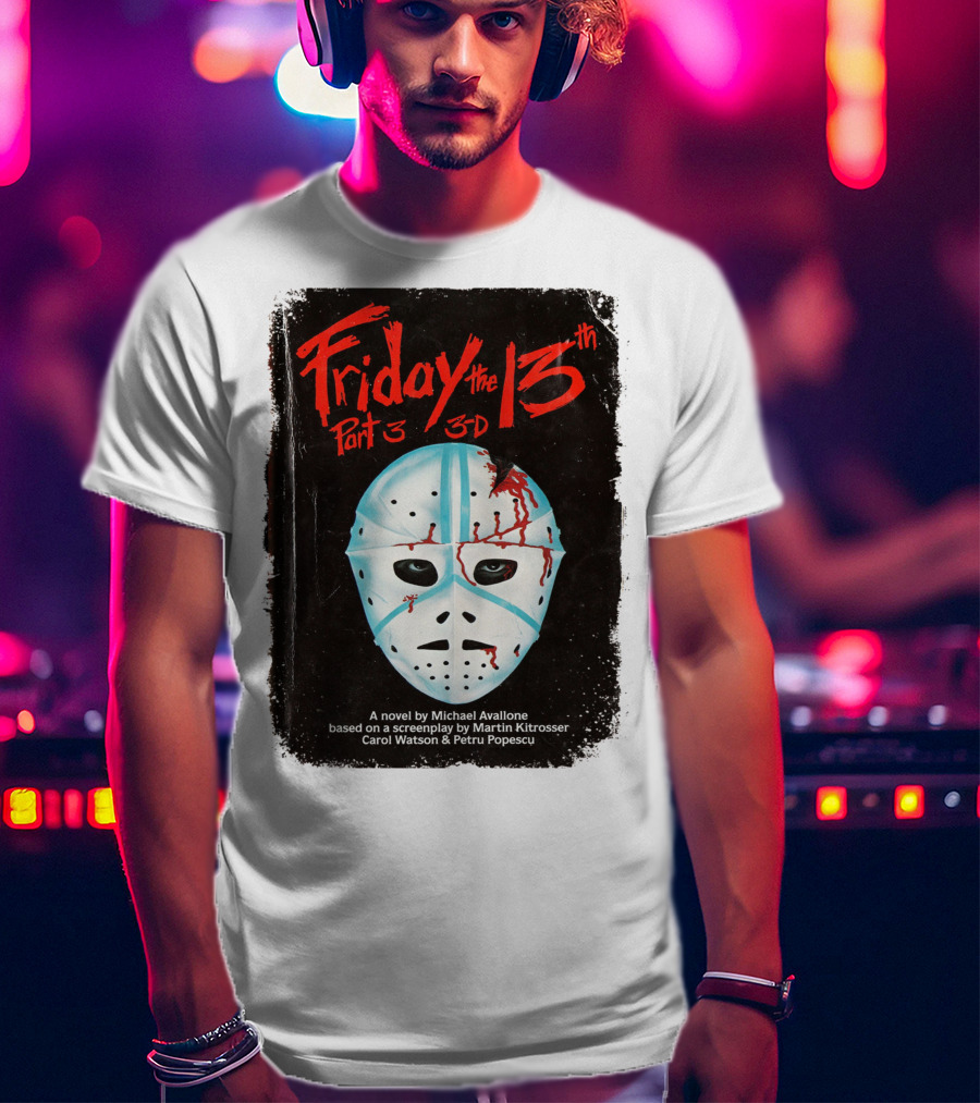 Friday The 13th Part 3 3-D Mask Michael Avallone Novel Screenplay Martin Kitrosser Carol Watson Petru Popescu T-Shirt