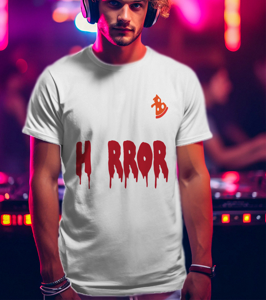 I Want Pizza And H Pizza Rror Movies T-Shirt