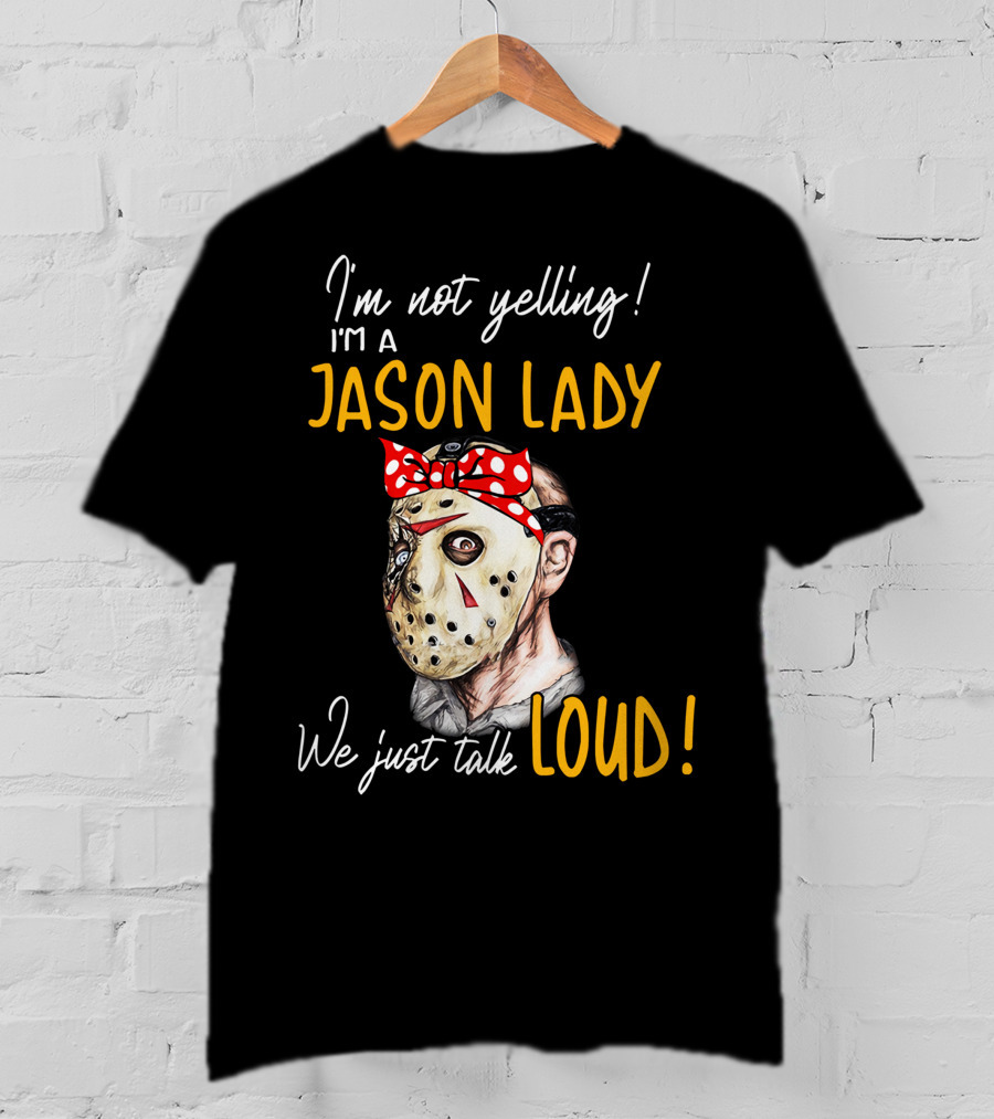 I'm Not Yelling I'm A Jason Lady We Just Talk Loud T-Shirt