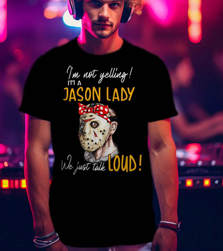 I'm Not Yelling I'm A Jason Lady We Just Talk Loud T-Shirt