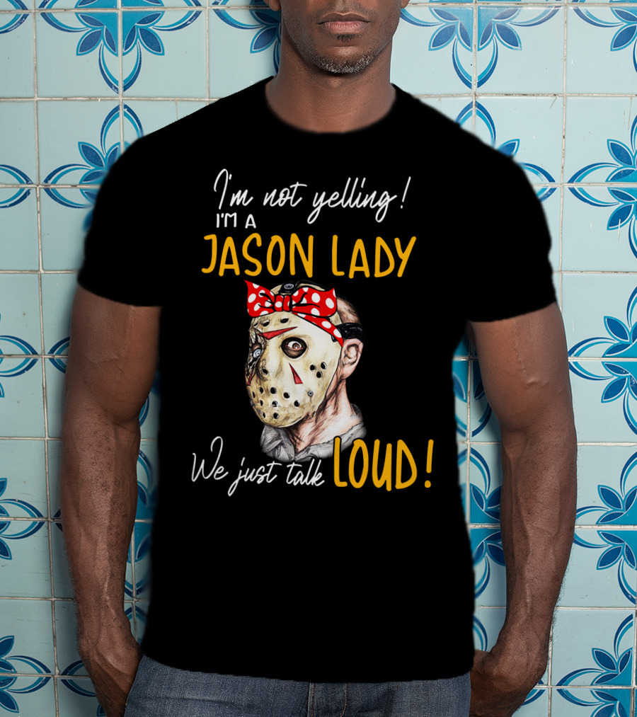 I'm Not Yelling I'm A Jason Lady We Just Talk Loud T-Shirt