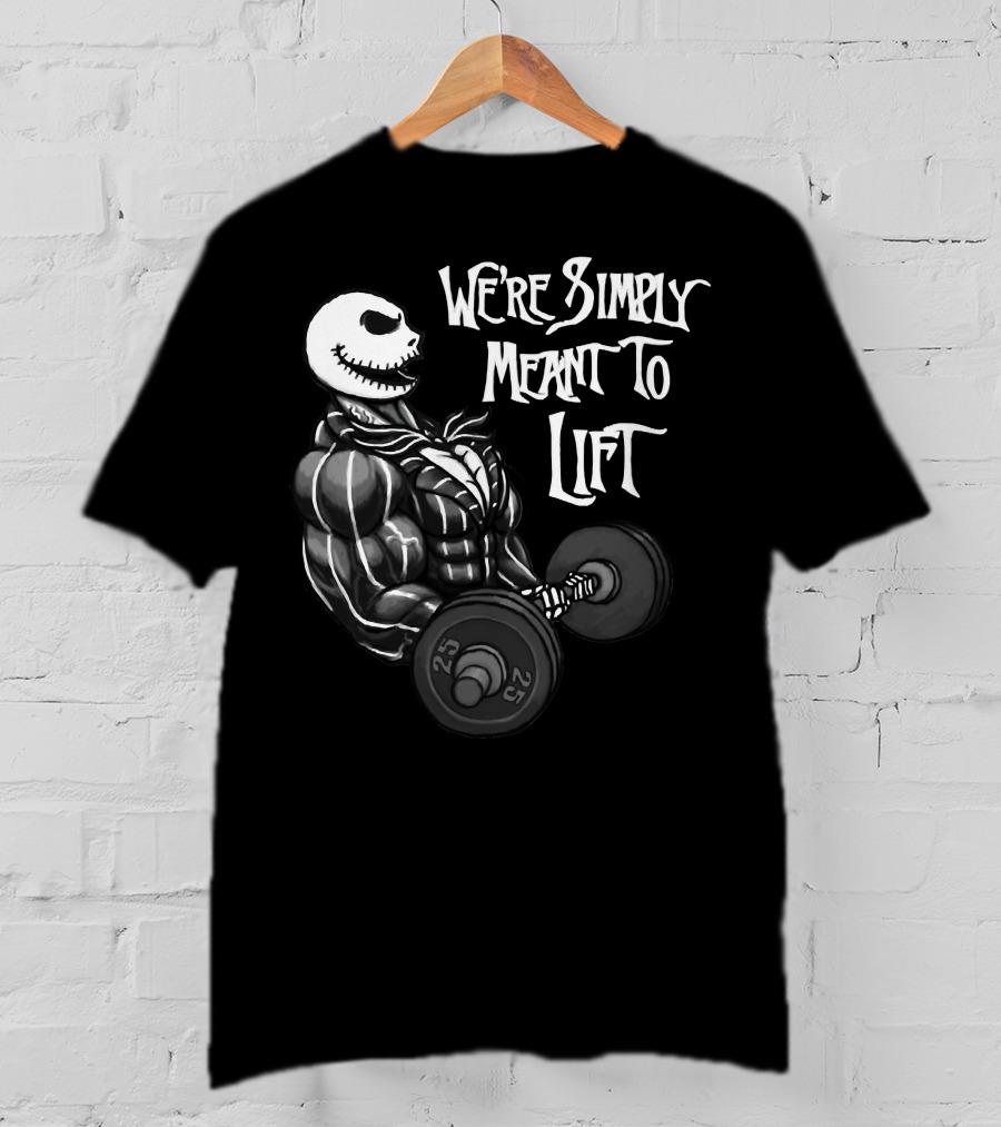 We're Simply Meant To Lift Skeleton Weightlifting 25 Lbs T-Shirt