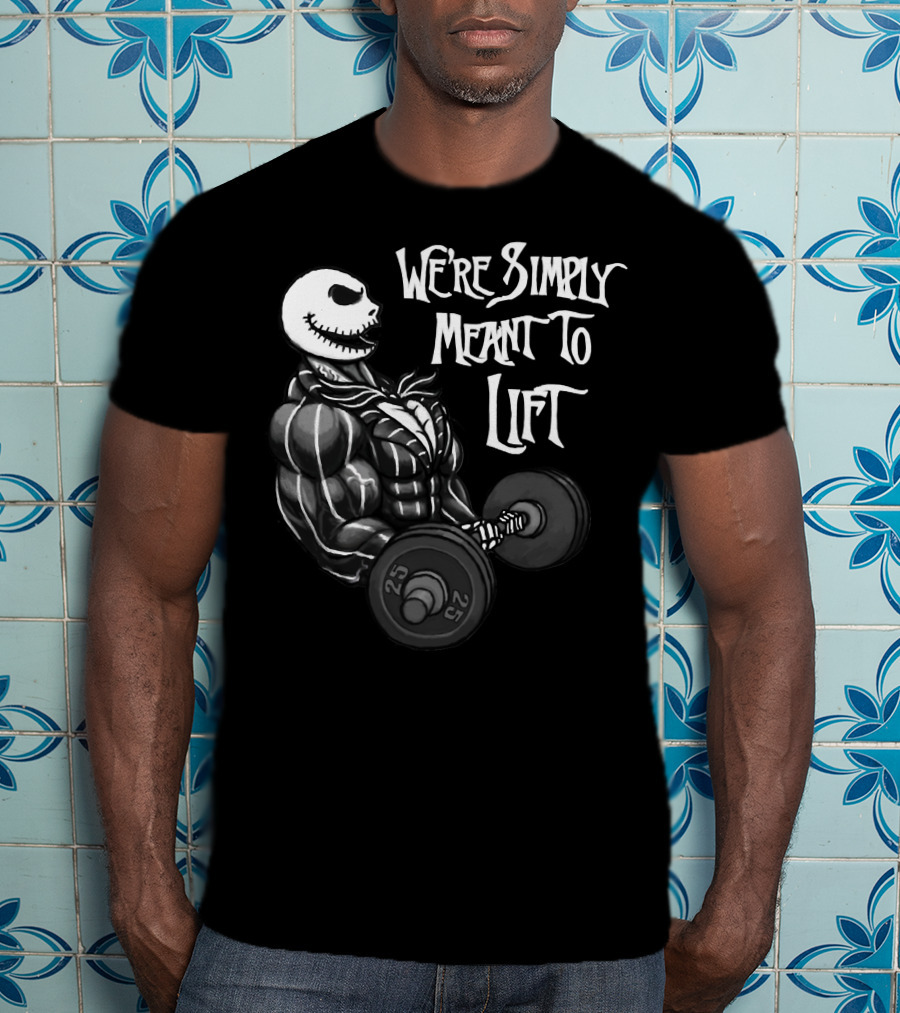 We're Simply Meant To Lift Skeleton Weightlifting 25 Lbs T-Shirt