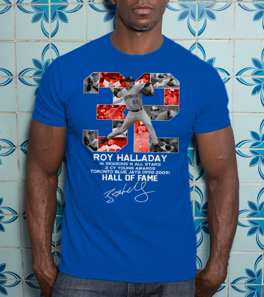 Roy Halladay 32 Toronto Blue Jays Hall Of Fame 16 Seasons 8 All Stars 2 Cy Young Awards T-Shirt