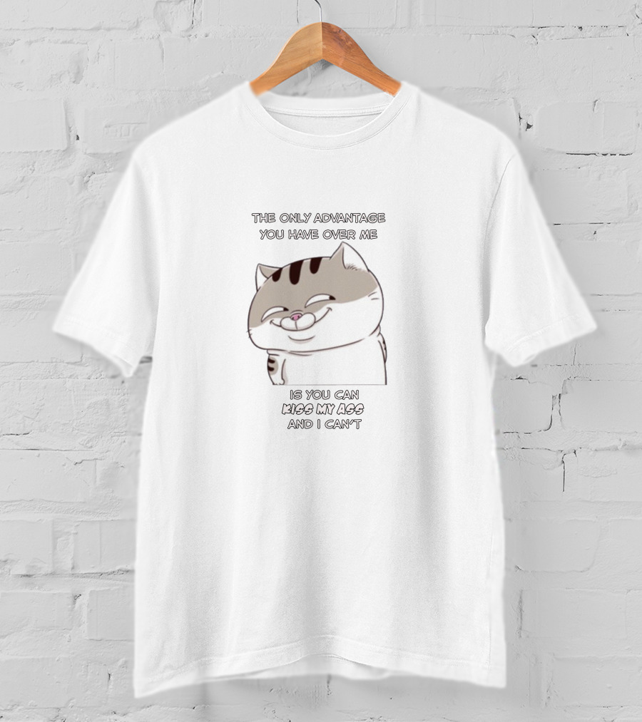 The Only Advantage You Have Over Me Is You Can Kiss My Ass And I Can't Cat Cartoon T-Shirt