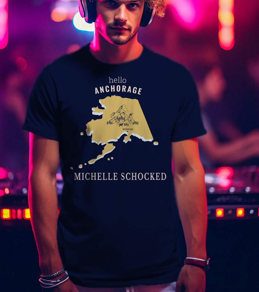 Hello Anchorage Michelle Shocked Alaska Anchorage Map With Mountain T-Shirt