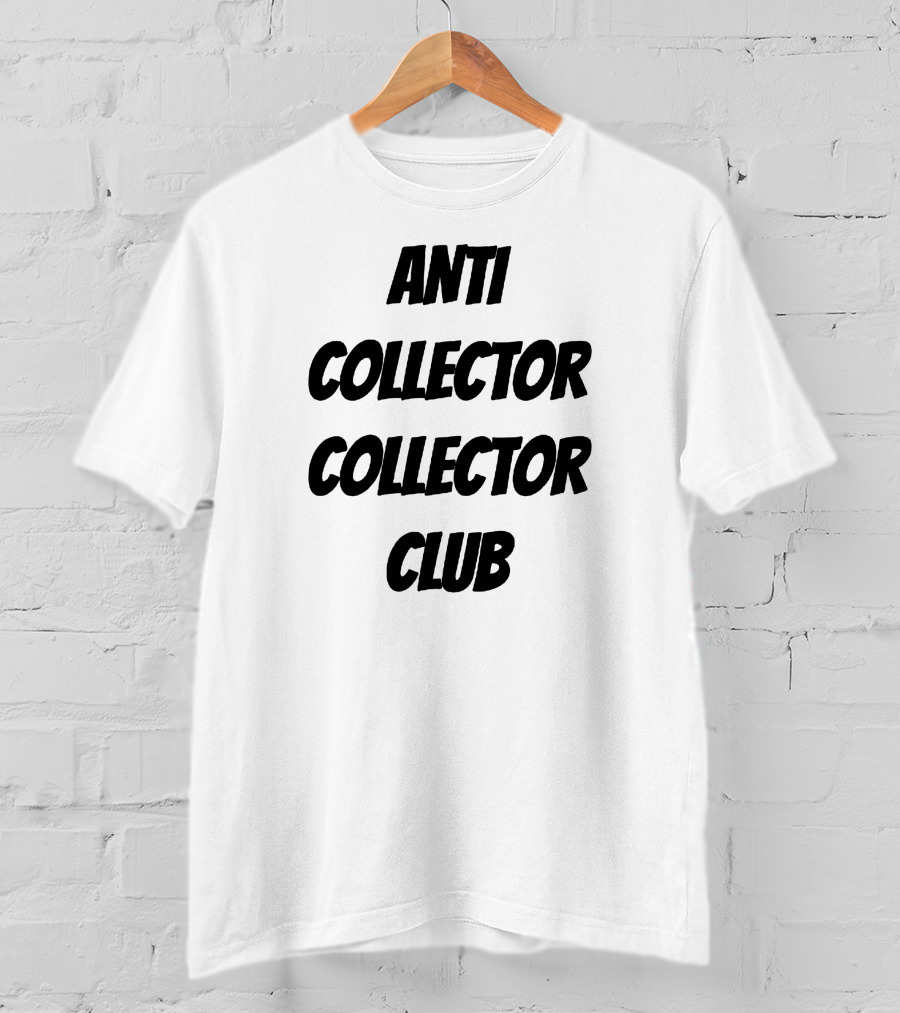ANTI COLLECTOR COLLECTOR CLUB DDE Merch Sau T-Shirt