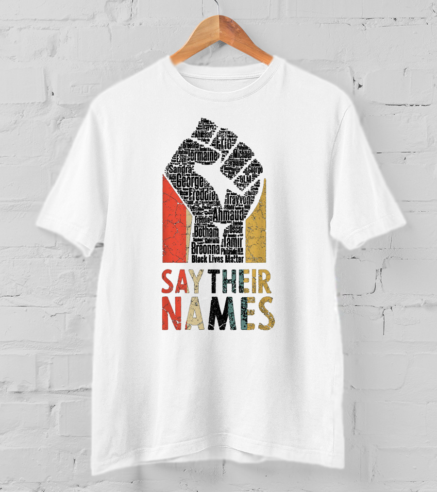 Say Their Names Black Lives Matter Freddie Ahmaud Breonna George Tamir Sandra T-Shirt