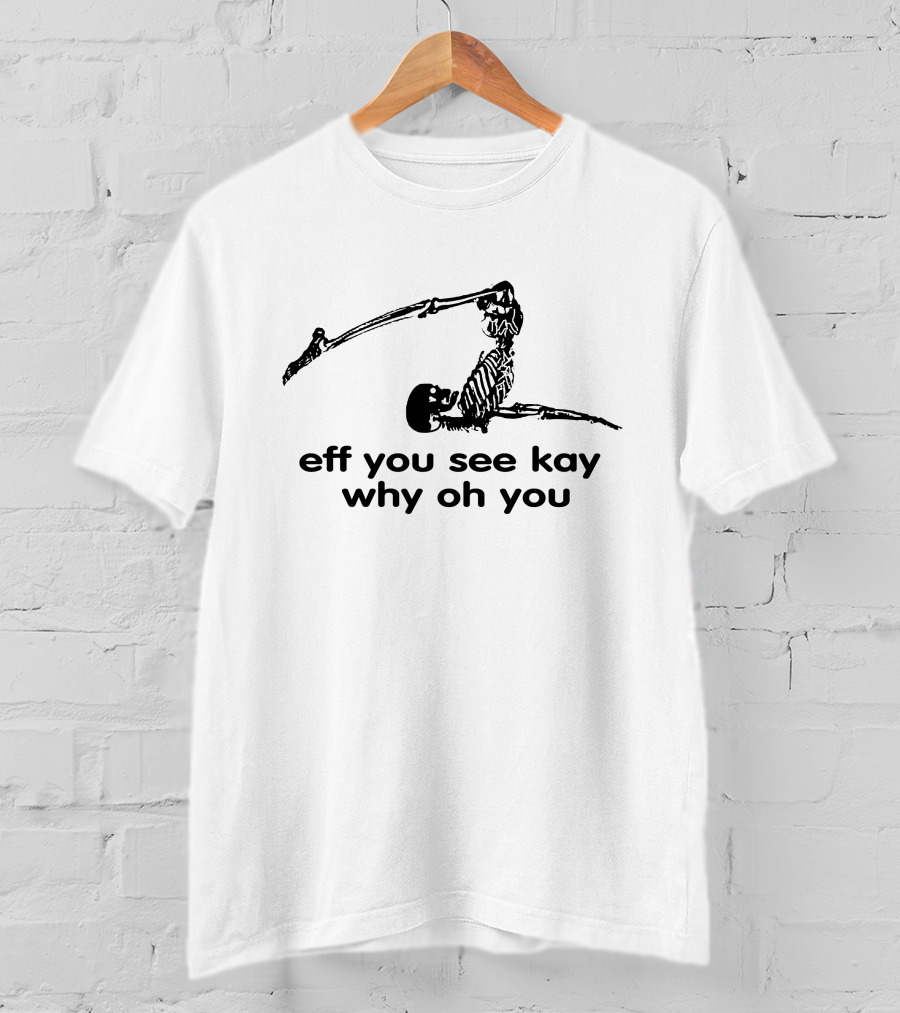 Eff You See Kay Why Oh You Skeleton Motif T-Shirt