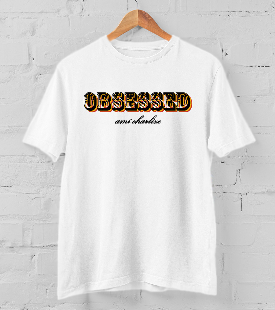 OBSESSED Ami Charlize T-Shirt