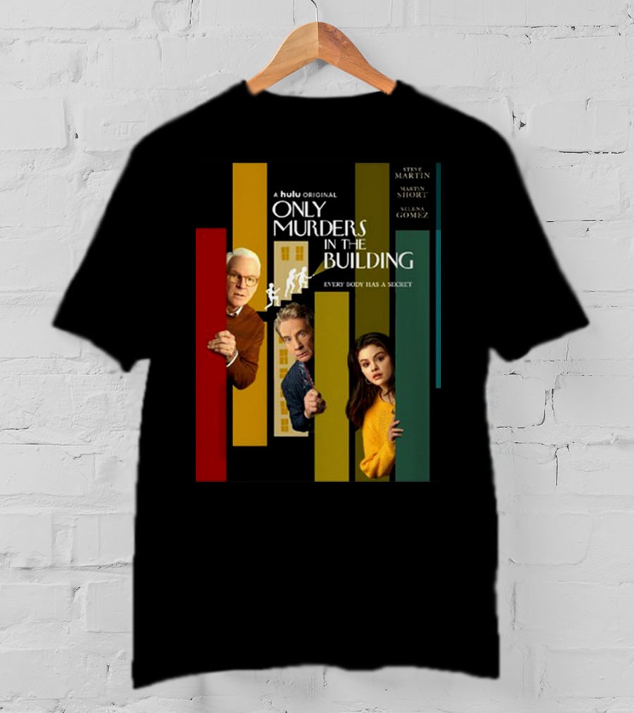 A Hulu Original Only Murders In The Building Steve Martin Martin Short Selena Gomez Everybody Has A Secret T-Shirt