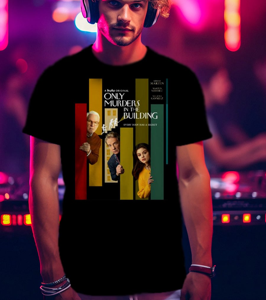 A Hulu Original Only Murders In The Building Steve Martin Martin Short Selena Gomez Everybody Has A Secret T-Shirt