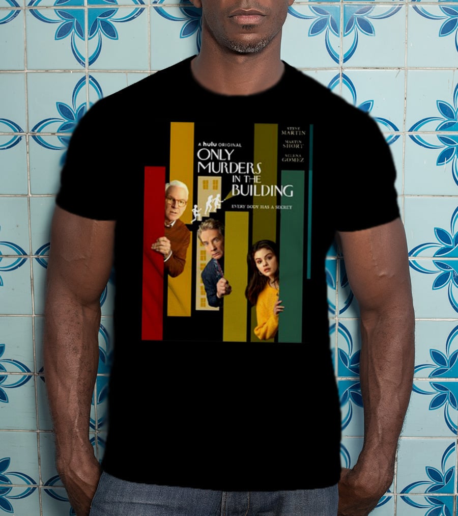 A Hulu Original Only Murders In The Building Steve Martin Martin Short Selena Gomez Everybody Has A Secret T-Shirt