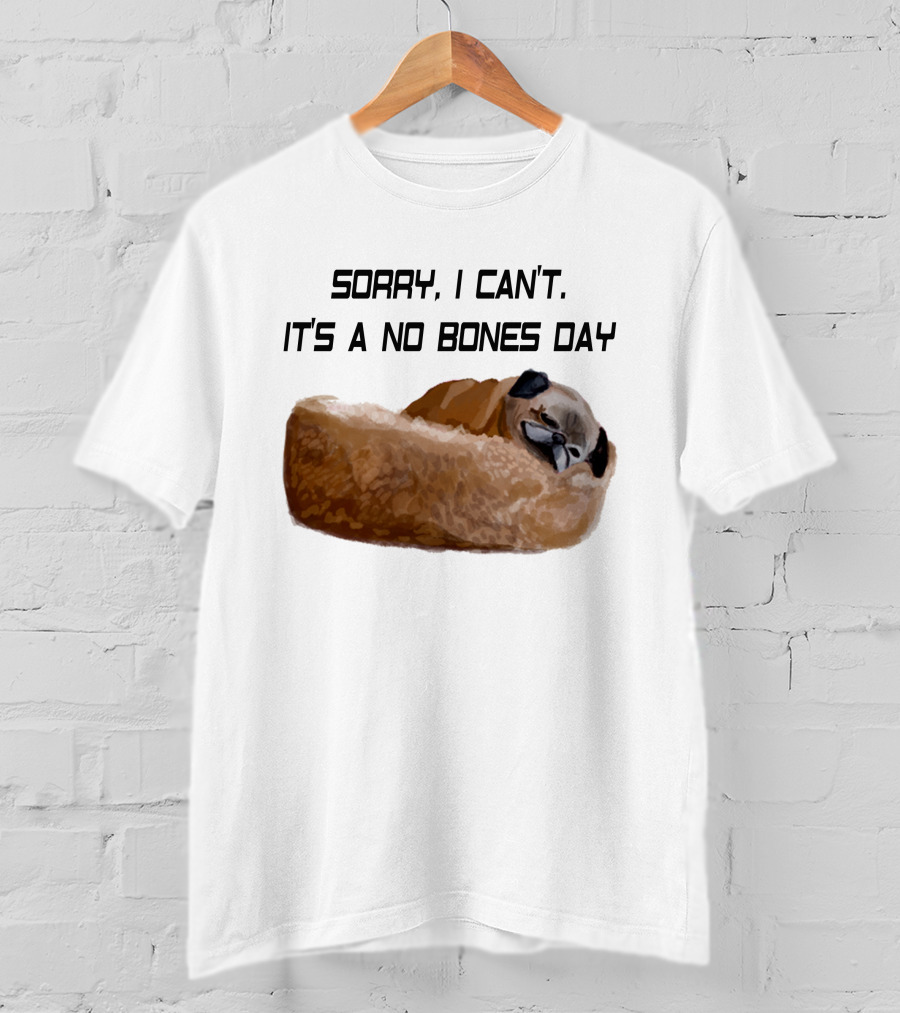 Sorry I Can't It's A No Bones Day T-Shirt