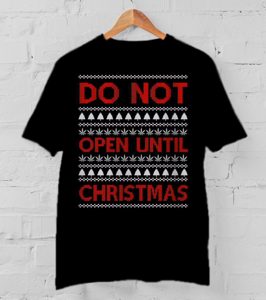 Do Not Open Until Christmas Ugly Sweater With Festive Trees And Leaf T-Shirt