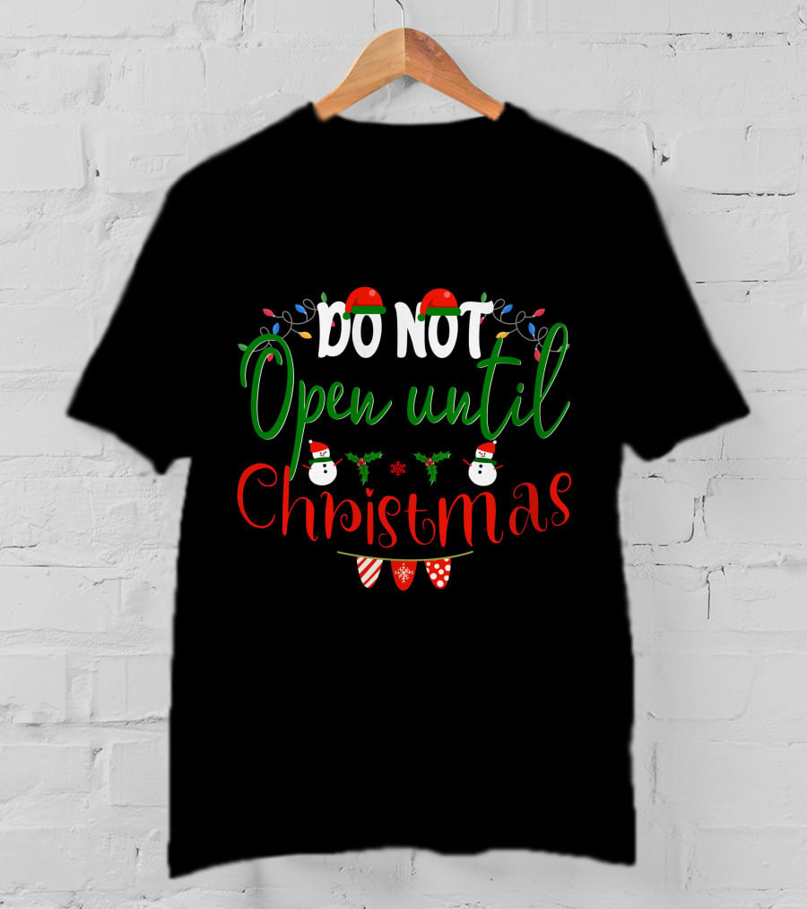 Do Not Open Until Christmas Santa Hats Snowmen Holly Lights T-Shirt